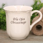 Kubek "Dla Ojca Chrzestnego" krem przecierany 10cm
